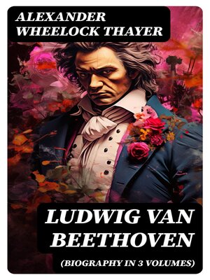 cover image of Ludwig van Beethoven (Biography in 3 Volumes)